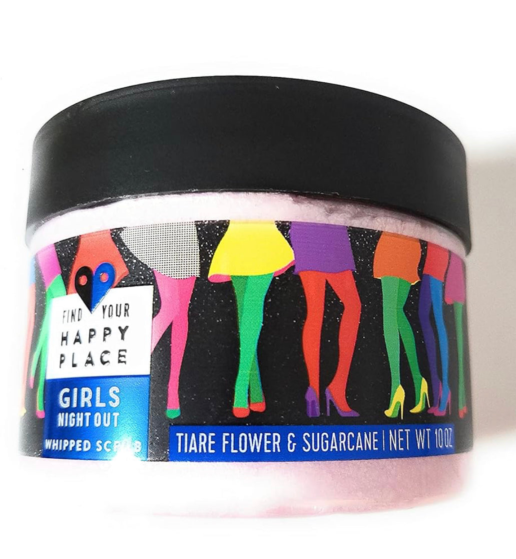 FIND YOUR HAPPY PLACE - GIRLS NIGHT OUT WHIPPED SCRUB